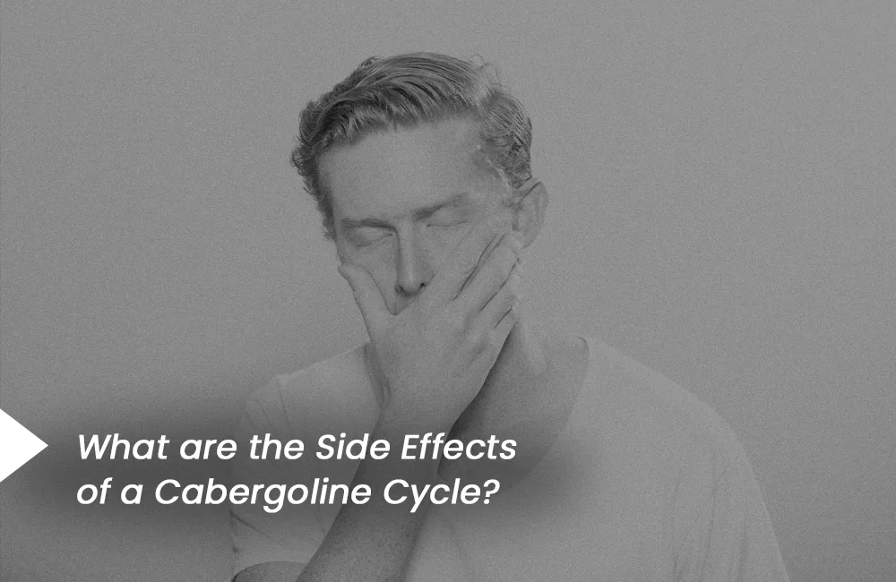 Cabergoline cycle side effects