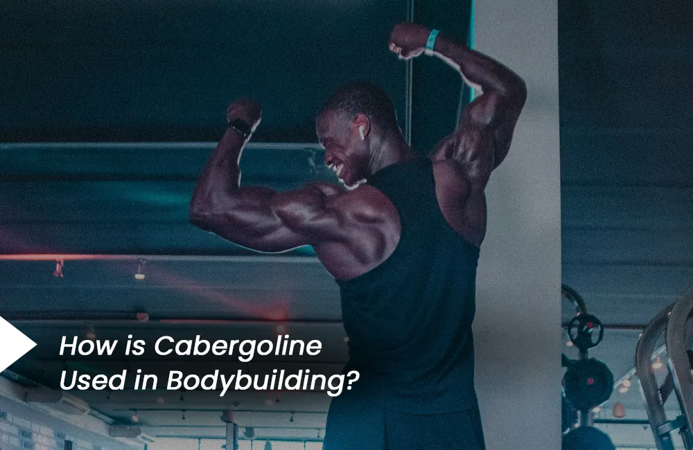 Cabergoline for Bodybuilding: Get More Out of Your Workouts With ...