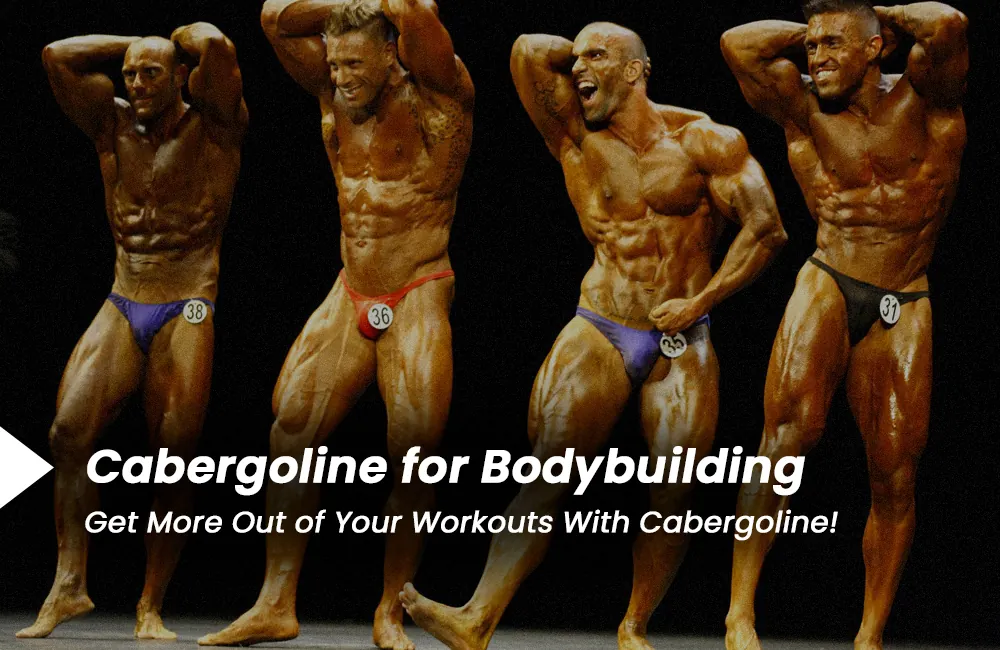 Cabergoline for Bodybuilding