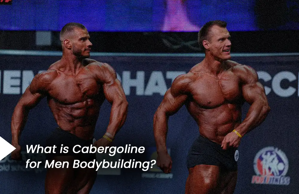 Cabergoline for Men bodybuilding