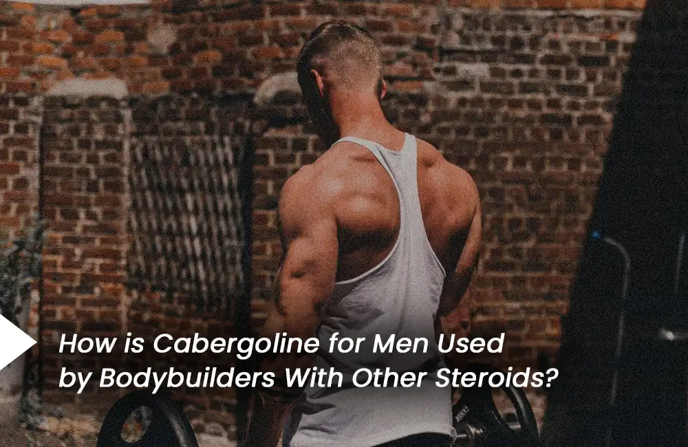 Cabergoline used with other steroids