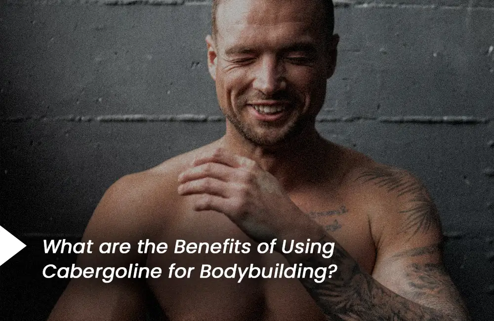 Cabergoline for bodybuilding benefits