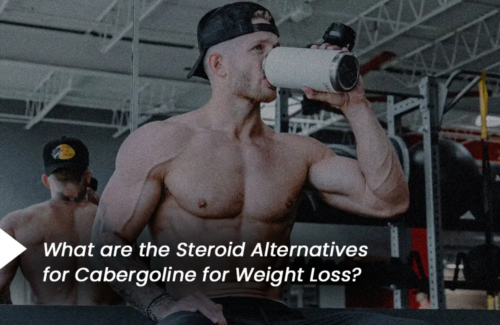 Cabergoline for weight loss alternatives