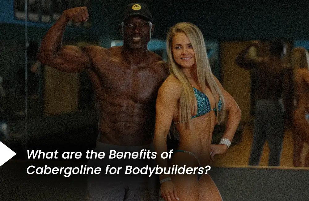 Cabergoline benefits for bodybuilders