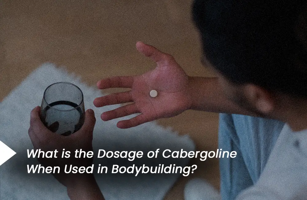 Cabergoline dosage in bodybuilding